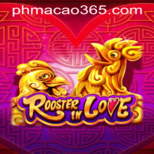 RoosterInLove: The Exciting World of PH Macao's Latest Gaming Sensation